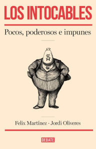 Title: Los intocables: Pocos, poderosos e impunes, Author: Fèlix Martínez