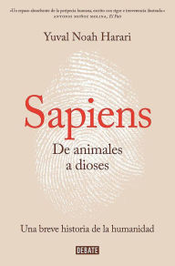 Title: Sapiens: De animales a dioses: Una breve historia de la humanidad (Sapiens: A Brief History of Humankind), Author: Yuval Noah Harari
