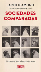 Title: Sociedades comparadas: Un pequeño libro sobre grandes temas, Author: Jared Diamond
