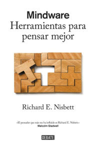 Title: Mindware: Herramientas para pensar mejor, Author: Richard E. Nisbett