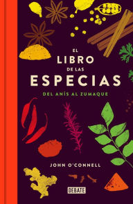 Title: El libro de las especias: Del anís al zumaque, Author: John O'Connell