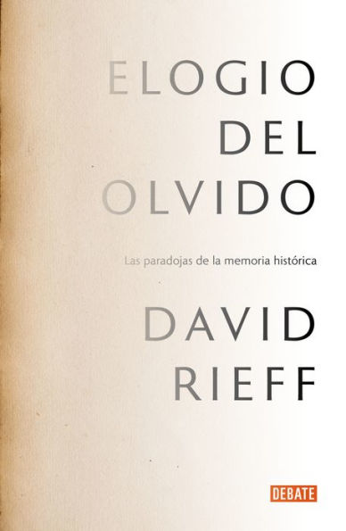 Elogio del olvido: Las paradojas de la memoria histórica