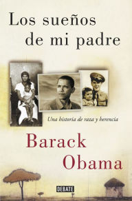Title: Los sueños de mi padre: Una historia de raza y herencia, Author: Barack Obama