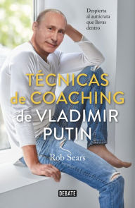 Title: Técnicas de coaching de Vladimir Putin (Vladimir Putin: Life Coach), Author: Robert Sears