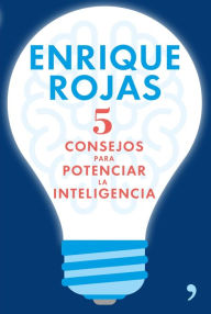 Title: 5 consejos para potenciar la inteligencia, Author: Enrique Rojas