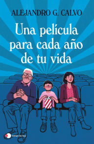 Title: Una película para cada año de tu vida, Author: Alejandro G. Calvo