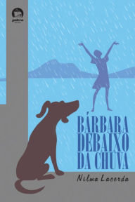 Title: Bárbara debaixo da chuva, Author: Nilma Lacerda