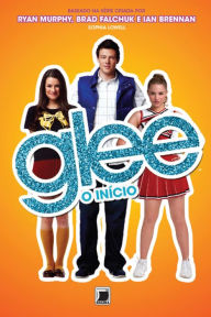 Title: Glee: O início, Author: Sophia Lowell
