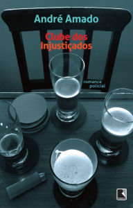 Title: Clube dos injustiçados, Author: André Amado