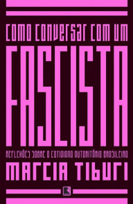 Title: Como conversar com um fascista, Author: Marcia Tiburi