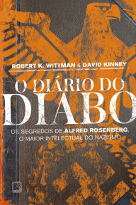 Title: O diário do diabo: Os segredos de Alfred Rosenberg, o maior intelectual do nazismo, Author: David Kinney