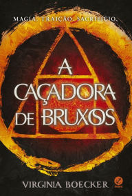 Title: A caçadora de bruxos, Author: Virginia Boecker