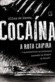 Title: Cocaína: A rota caipira, Author: Allan de Abreu