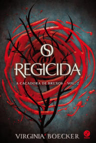 Title: O regicida - A caçadora de bruxos - vol. 2, Author: Virginia Boecker