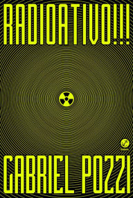 Title: Radioativo!!!, Author: Gabriel Pozzi