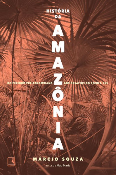 História da Amazônia: Do período pré-colombiano aos desafios do século XXI