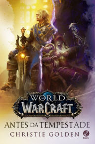 Title: Antes da tempestade - World of Warcraft, Author: Christie Golden
