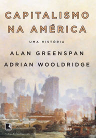 Title: Capitalismo na América: Uma história, Author: Alan Greenspan