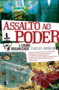 Title: Assalto ao poder: O crime organizado, Author: Carlos Amorim