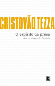 Title: O espírito da prosa: Uma autobiografia literária, Author: Cristovão Tezza