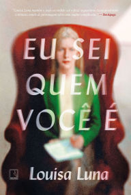 Title: Eu sei quem você é, Author: Louisa Luna