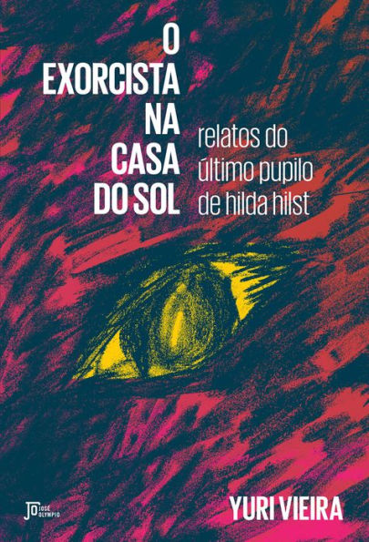 O exorcista na Casa do Sol: Relatos do último pupilo de Hilda Hilst