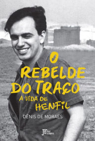 Title: O rebelde do traço: A vida de Henfil, Author: Dênis de Moraes