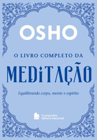 O livro completo da meditação: Equilibrando mente, corpo e espírito