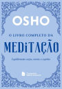 O livro completo da meditação: Equilibrando mente, corpo e espírito