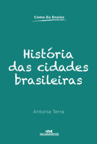 Title: História das cidades brasileiras, Author: Antonia Terra