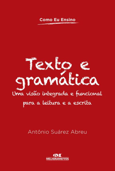 Texto e gramática: Uma visão integrada e funcional para a leitura e a escrita