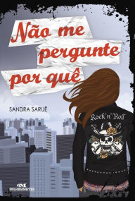 Title: Não me pergunte por quê, Author: Sandra Saruê