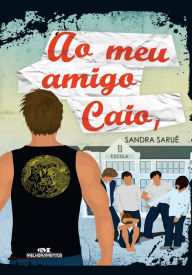 Title: Ao meu amigo Caio,, Author: Sandra Saruê