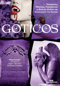 Title: Góticos: Contos clássicos - Vampiros, múmias, fantasmas e outros astros da literatura de terror, Author: Lord Byron