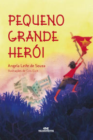 Title: Pequeno grande herói, Author: Angela Leite de Souza