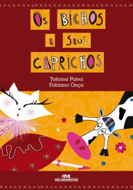 Title: Os bichos e seus caprichos, Author: Tatiana Paiva