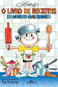 Title: O livro de receitas do Menino Maluquinho: Com as receitas da Tia Emma, Author: Ziraldo