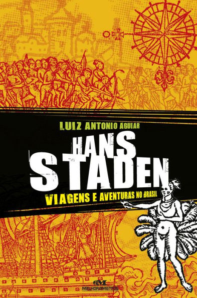 Hans Staden: Viagens e aventuras no Brasil