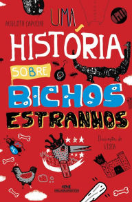 Title: Uma história sobre bichos estranhos, Author: Augusto Capucho