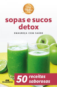 Title: Sopas e sucos detox: Emagreça com saúde, Author: Editora Melhoramentos