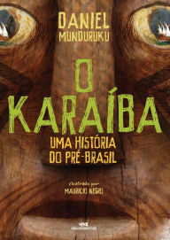 Title: O Karaíba: Uma história do pré-Brasil, Author: Daniel Munduruku