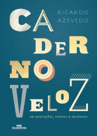 Title: Caderno veloz de anotações, poemas e desenhos, Author: Ricardo Azevedo