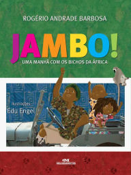Title: Jambo: Uma manhã com os bichos da África, Author: Rogério Andrade Barbosa