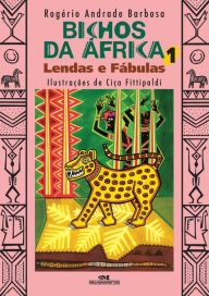 Title: Bichos da África: Lendas e fábulas, Author: Rogério Andrade Barbosa