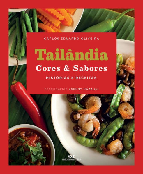 Tailândia: Cores & sabores - Histórias e receitas