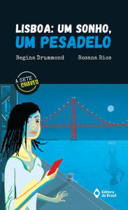 Title: Lisboa: um sonho, um pesadelo, Author: Regina Drummond