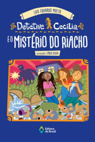 Title: Detetive Cecília e o mistério do riacho, Author: Luis Eduardo Matta