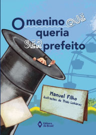 Title: O menino que queria ser prefeito, Author: Manuel Filho