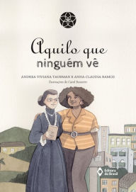 Title: Aquilo que ninguém vê, Author: Anna Claudia Ramos