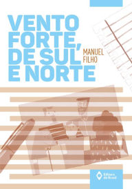 Title: Vento forte, de sul e norte, Author: Manuel Filho